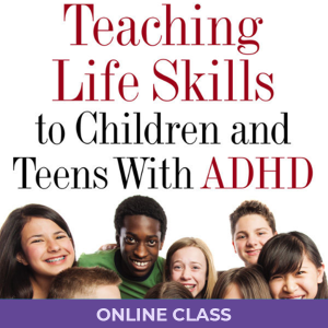 Teaching Life Skills to Children and Teens with ADHD (Home Program)